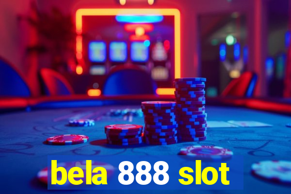 bela 888 slot